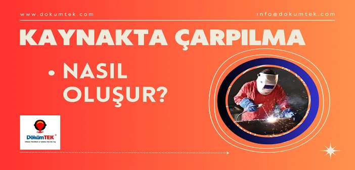 Kaynakta Çarpılma Nasıl Oluşur? Kaynakta Çarpılma Nasıl Oluşur?
