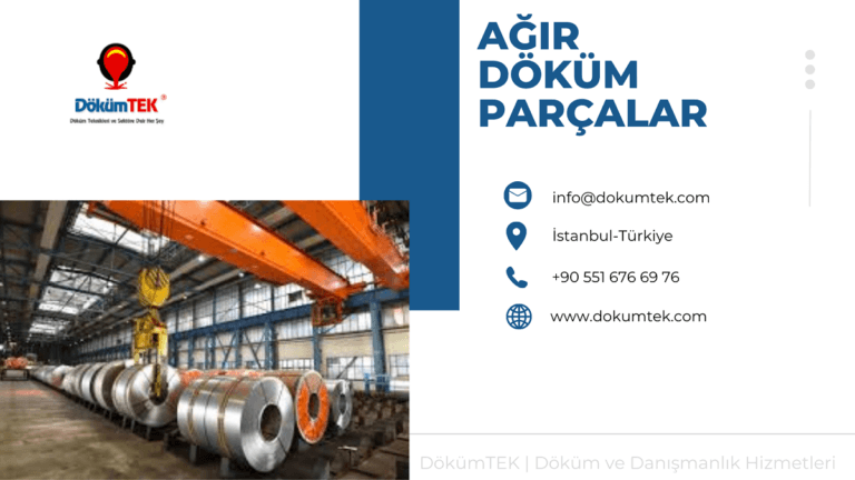 Ağır Döküm Parçalar :Çekme Hatalarını Minimize Etme Yolları